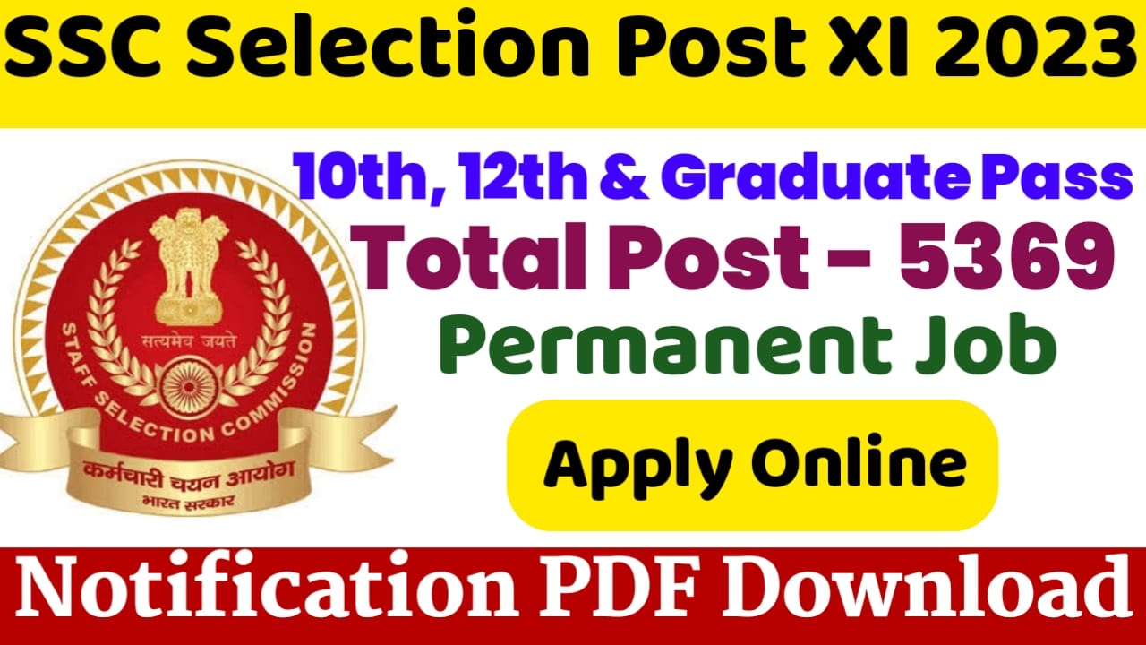 Ssc Selection Post Xi Recruitment 2023 Notification Released Apply Online For 5369 Post Ssc 7244